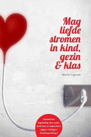 Mag liefde stromen in kind, gezin & klas Afbeelding van het boek Mag liefde stromen in kind, gezin & klas